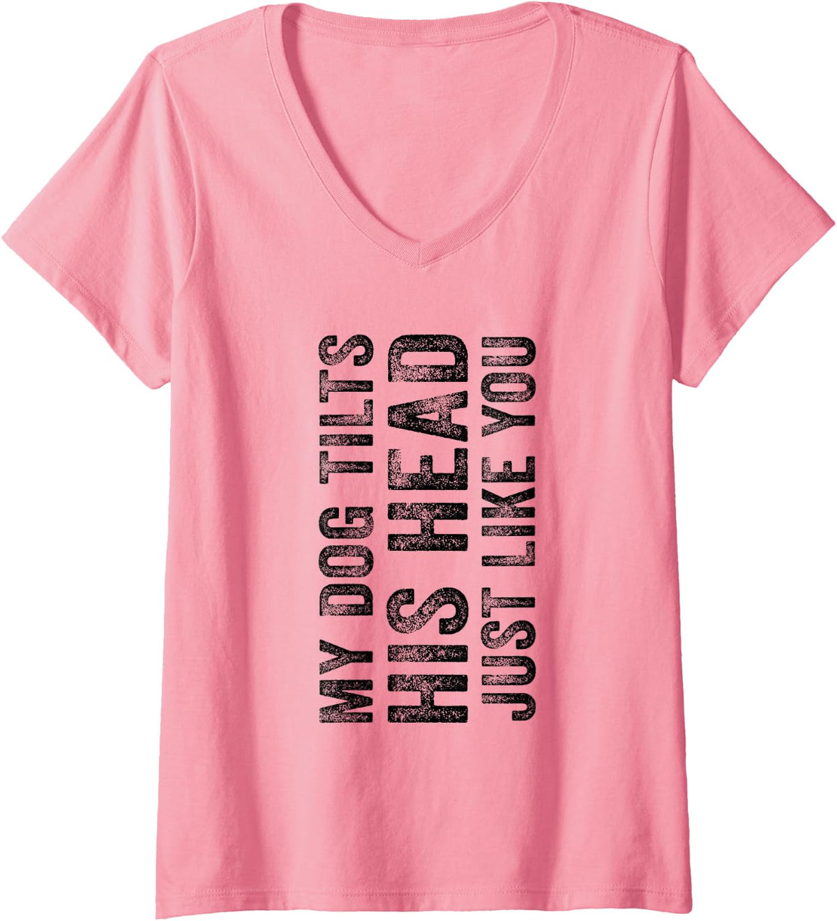 Womens Funny My Dog Tilts His Head Just Like You Vintage Distressed V-Neck T-Shirt - Pink
