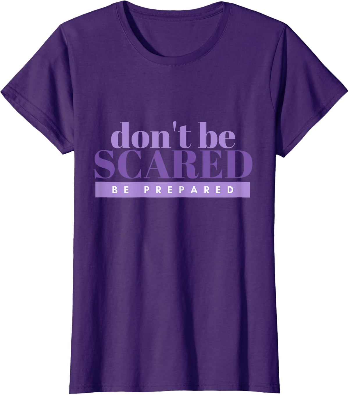 Don't Be Scared Be Prepared Survivalist SHTF Tee T-Shirt - Purple