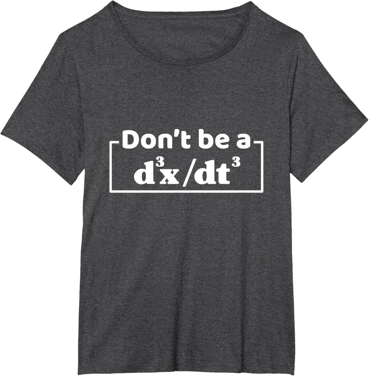 Don't Be A d3x dt3 Funny Math Physics T-Shirt Calculus Equation Tee for Men Women - Dark Heather Grey