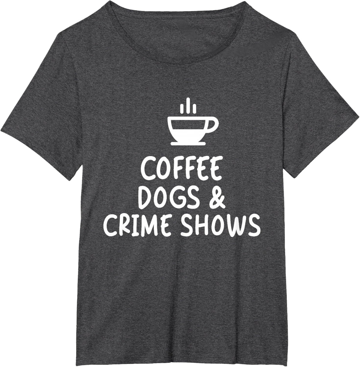 Coffee Dogs and Crime Shows T-Shirt - Dark Heather Grey