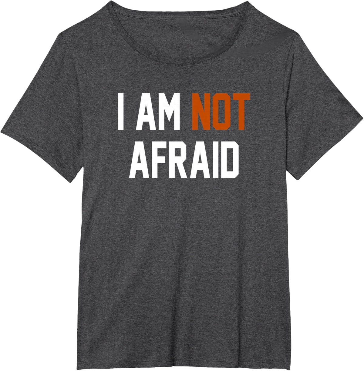 I AM NOT AFRAID T-Shirt - Dark Heather Grey