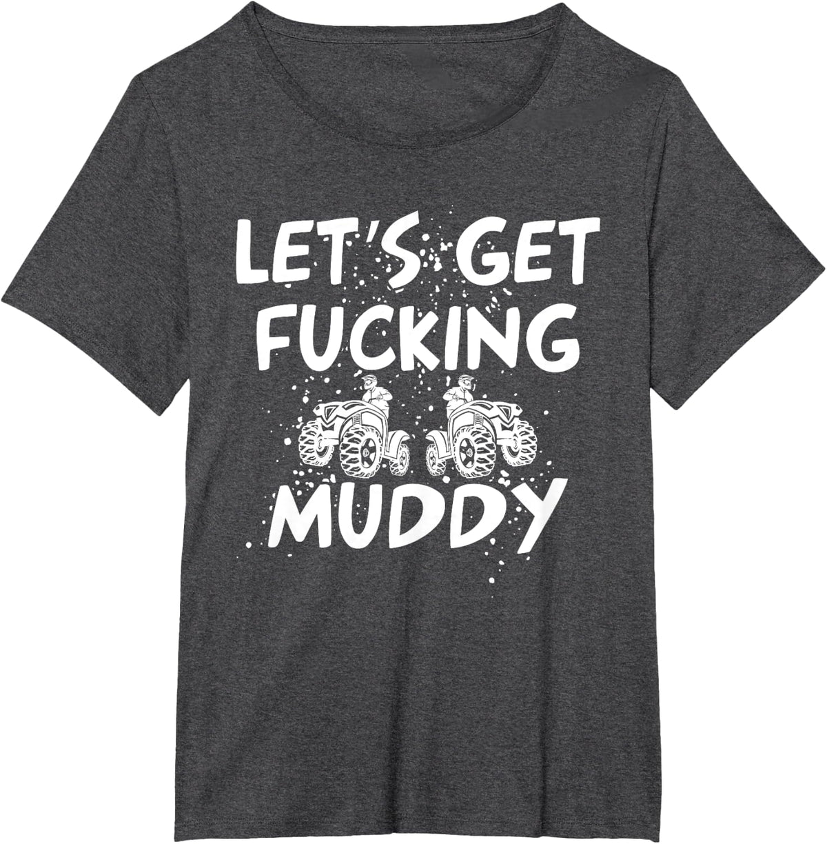 Let's Get Muddy Quad Bike Lovers Distressed Novelty T-Shirt - Dark Heather Grey