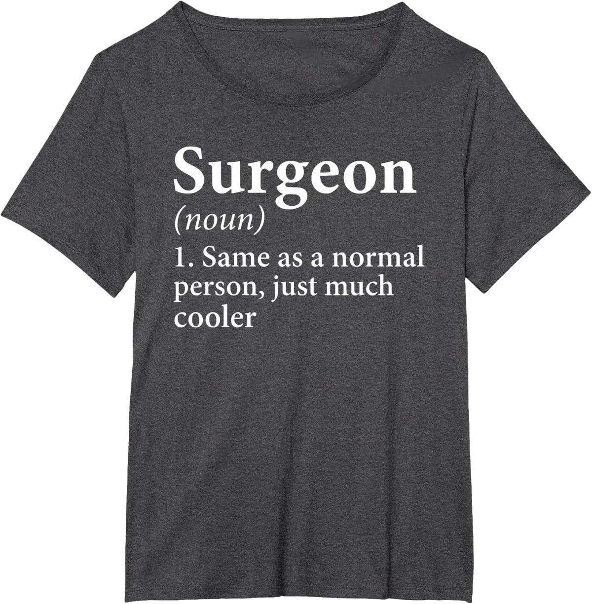 Surgeon Definition Funny Surgery Doctor Medical Student T-Shirt - Dark Heather Grey