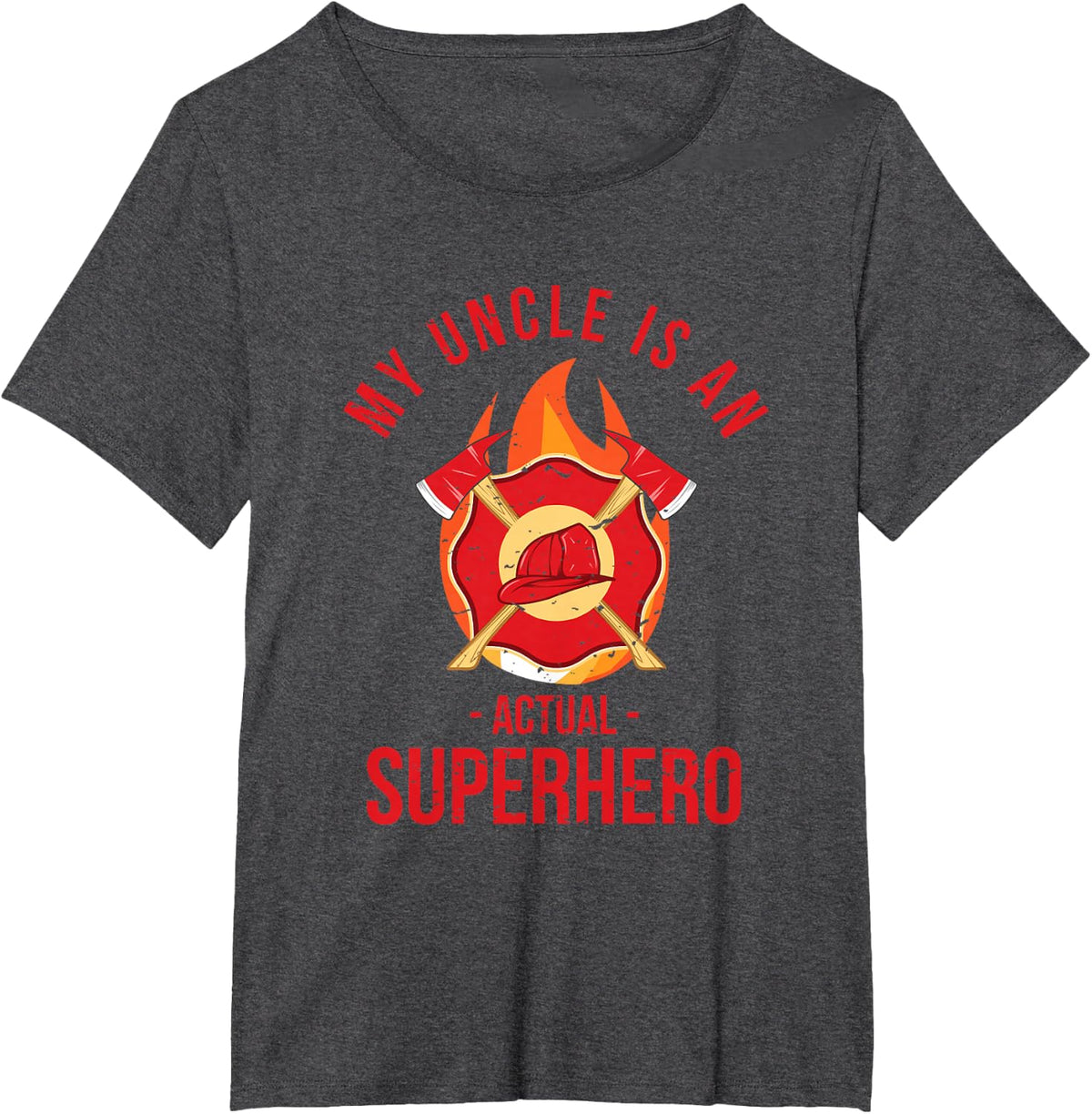 My Uncle Is An Actual Superhero Firefighter T-Shirt T-Shirt - Dark Heather Grey