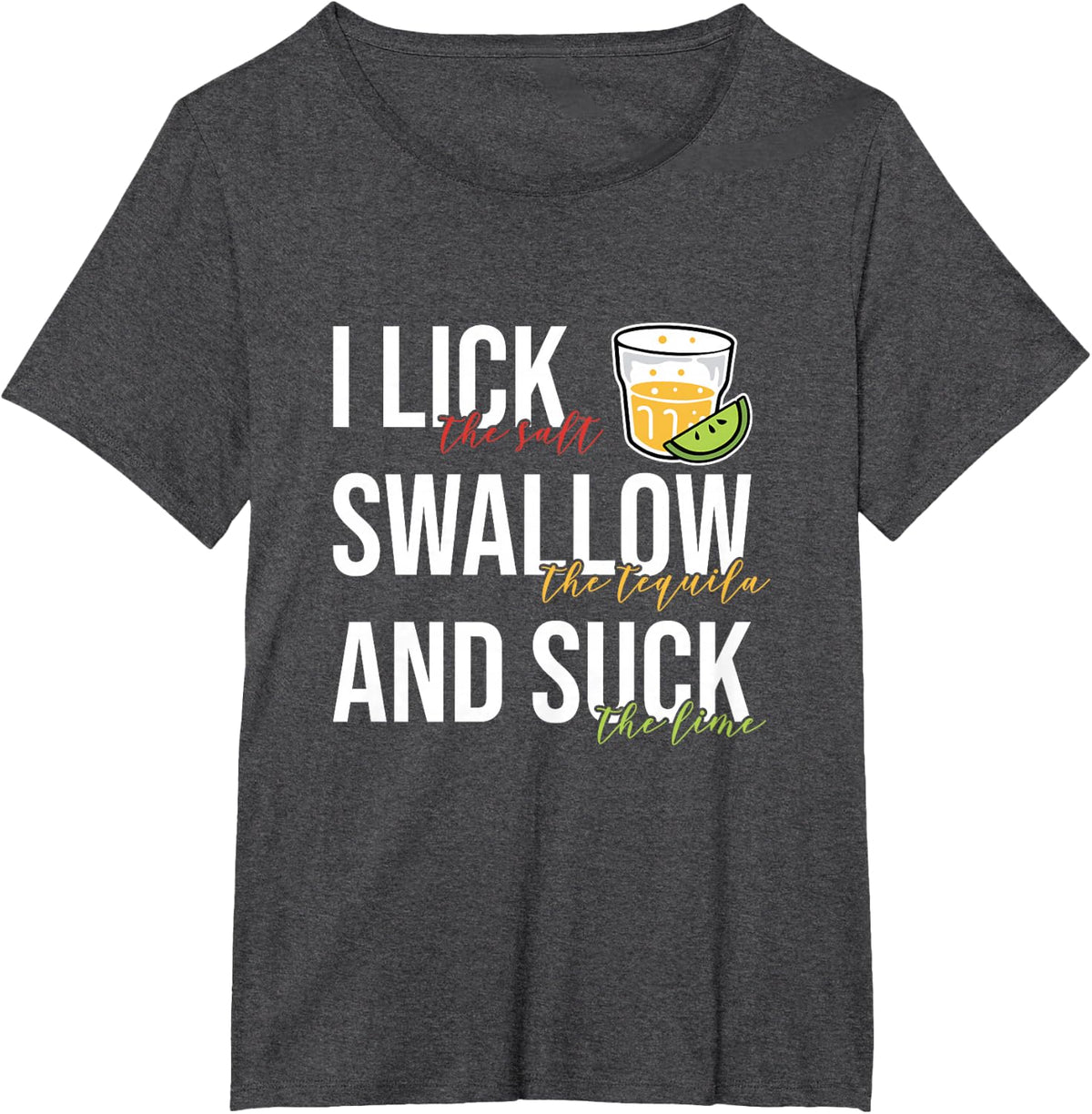 I Lick Salt Swallow Tequila Suck Lime Cinco De Mayo Drinking Tee T-Shirt - Dark Heather Grey