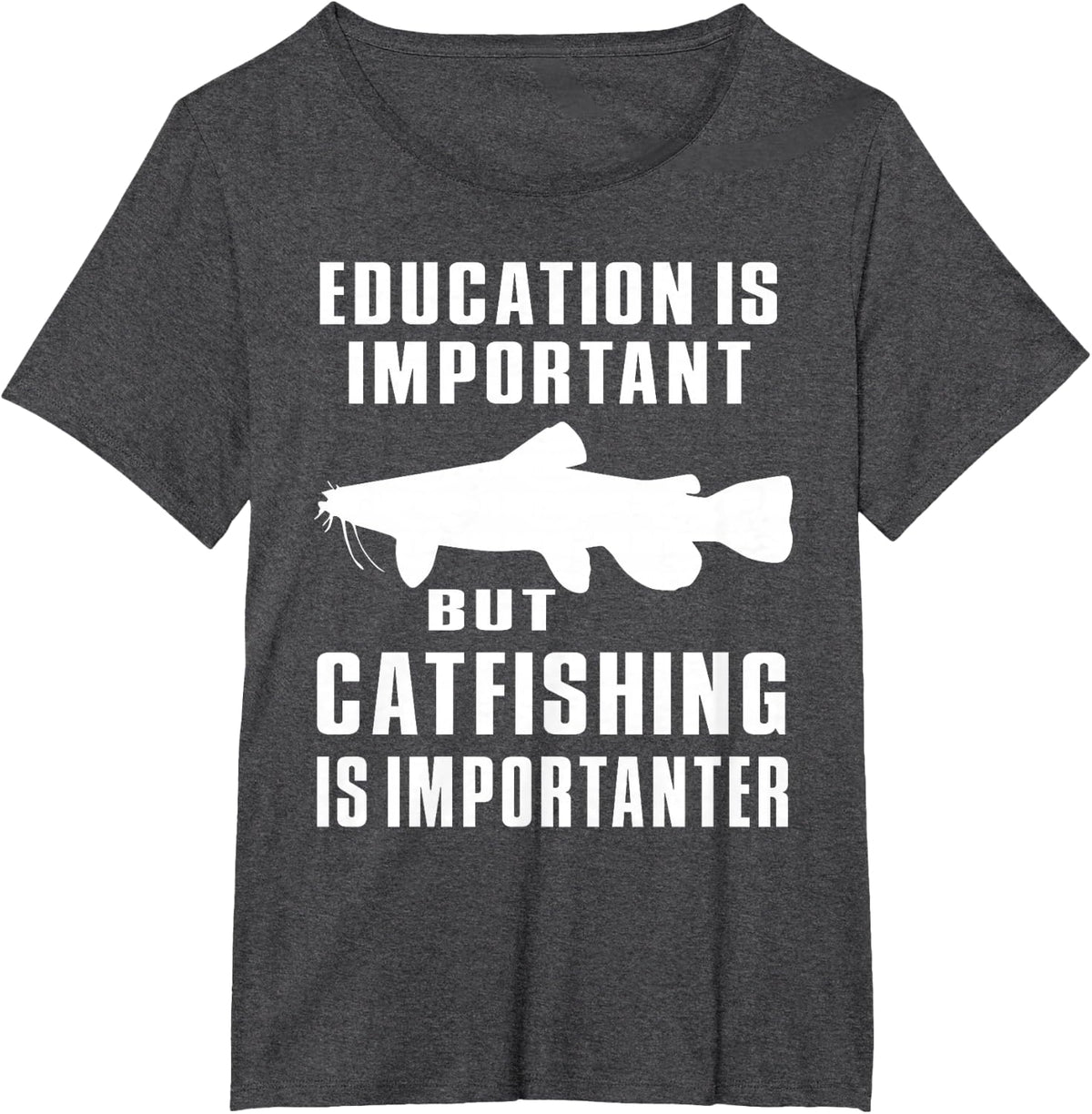 catfish, catfishing, catfisherman, catfishing is importanter T-Shirt - Dark Heather Grey