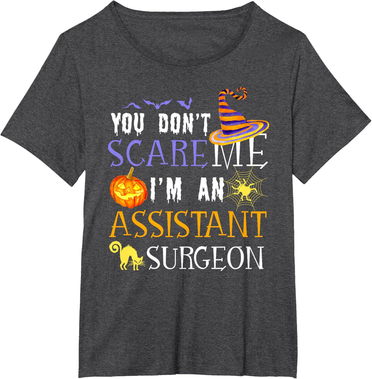 You Don't Scare Assistant Surgeon Funny Halloween T-Shirt - Dark Heather Grey