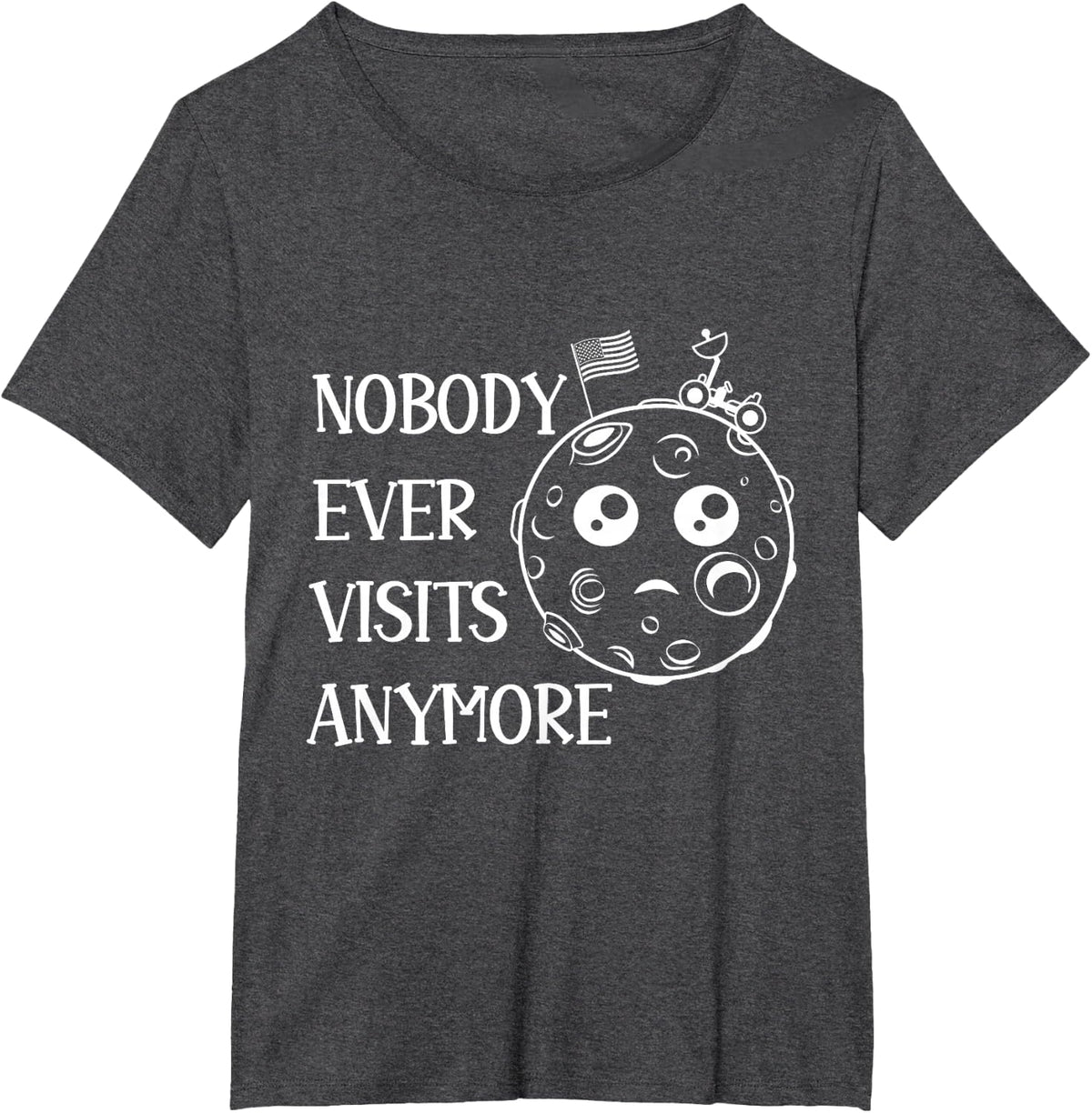 Nobody Ever Visits Anymore Moon Landing Funny Space T-Shirt - Dark Heather Grey