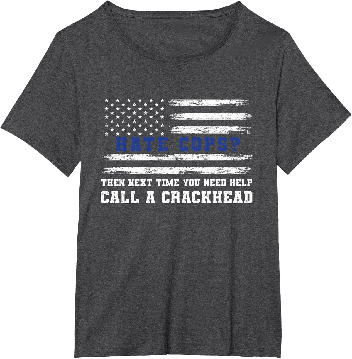 The-Next Time You Need Help Call A Crackhead Thin Blue-Line T-Shirt - Dark Heather Grey