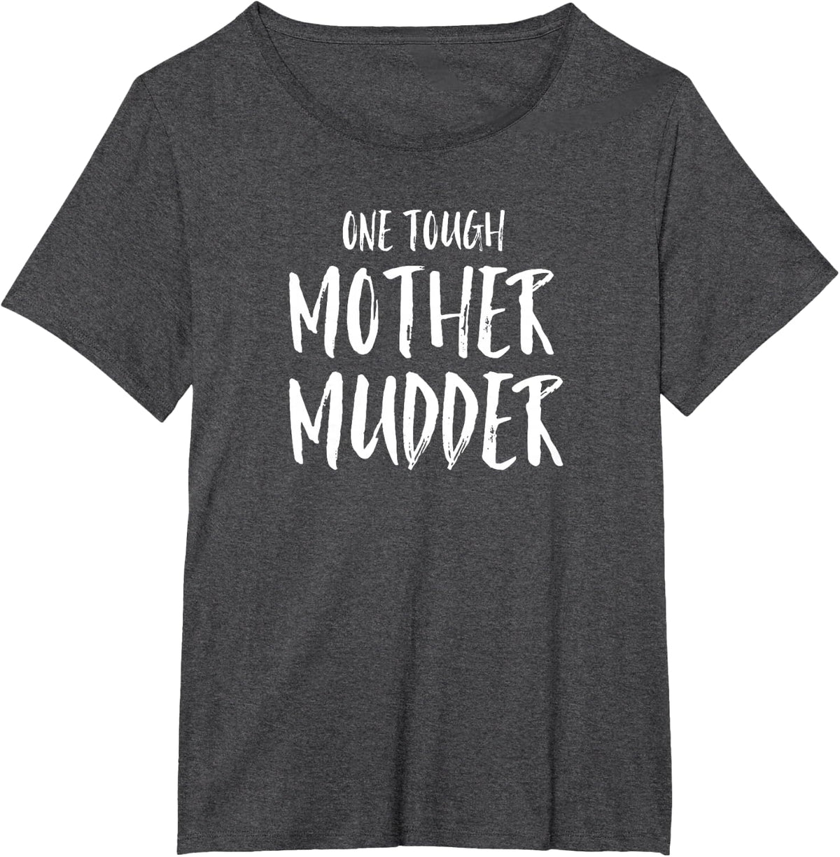 One Tough Mother Mudder Funny T Shirts for Mom Tees Gift Mud Run 4 Wheeling Dirt Bike Racing Shirt - Dark Heather Grey
