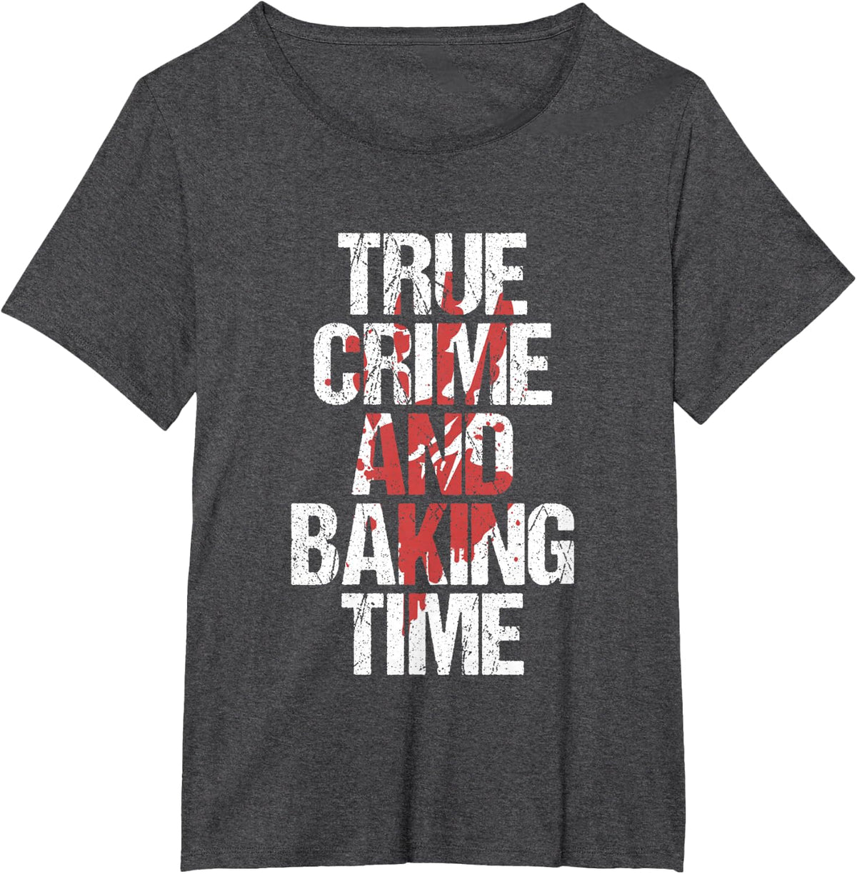 True Crime And Baking Time T-Shirt - Dark Heather Grey