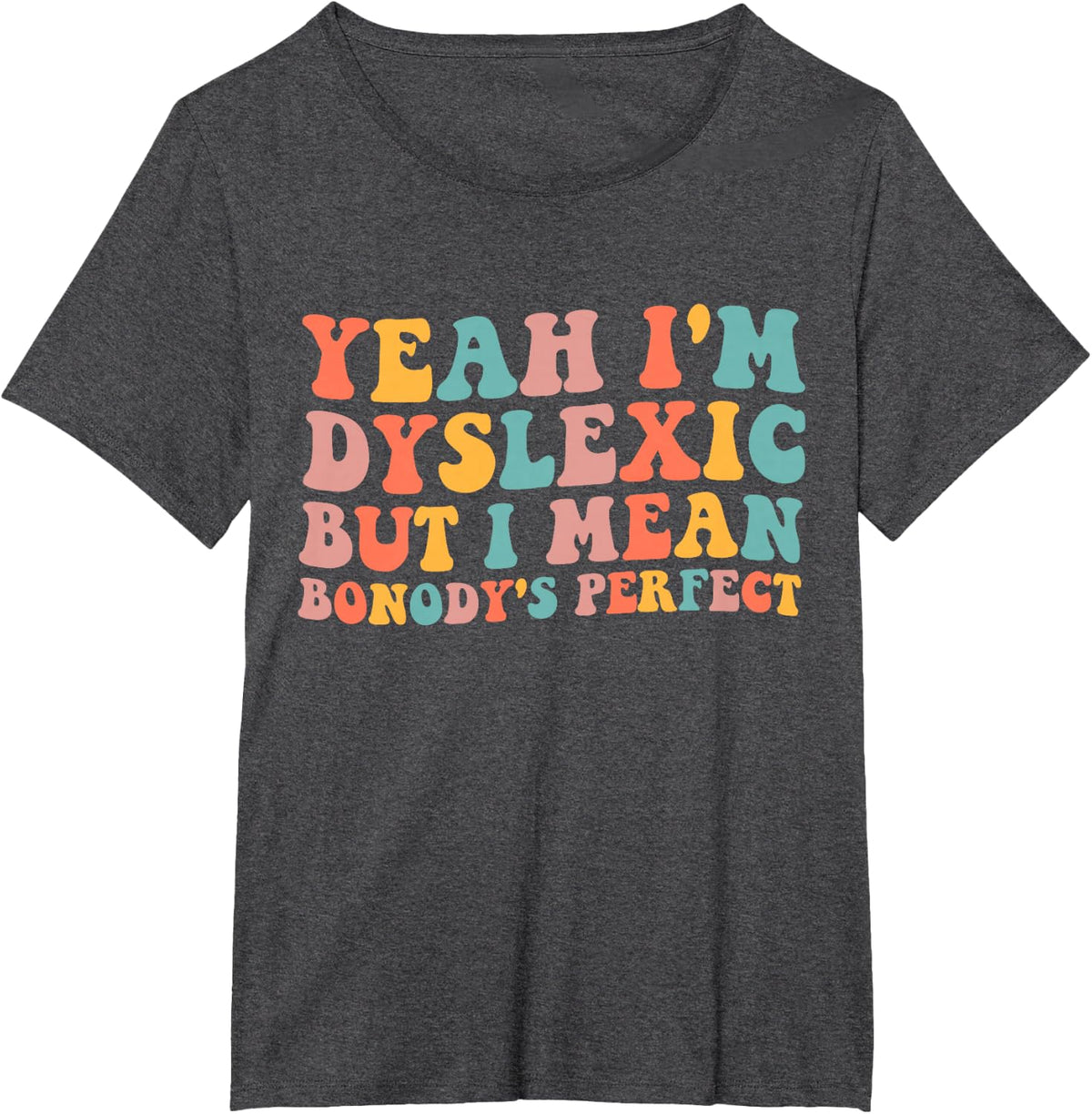 Yeah I'm Dyslexic Dyslexia Rainbow Dyslexia Awareness T-Shirt - Dark Heather Grey