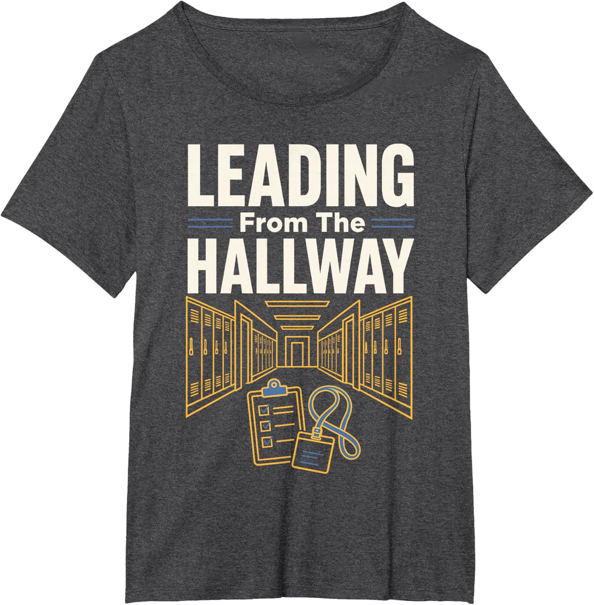 Leading from The Hallway School Teacher Principal T-Shirt - Dark Heather Grey