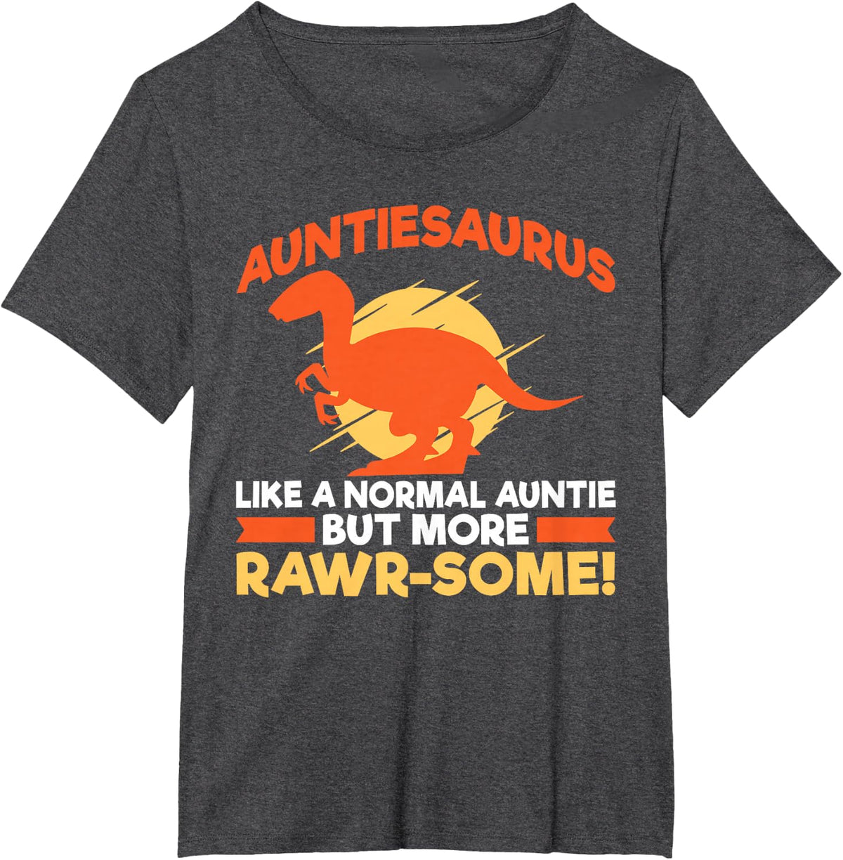 Auntiesaurus Like a Normal Aunt but Raw T-Shirt - Dark Heather Grey