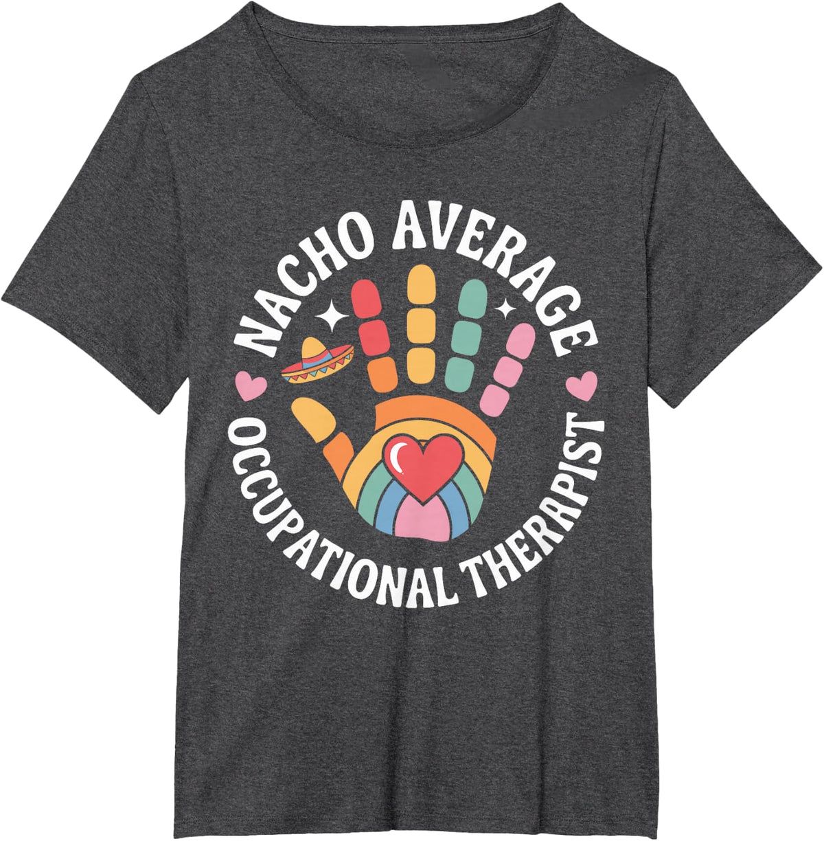 Nacho Average Occupational Therapist T-Shirt - Dark Heather Grey