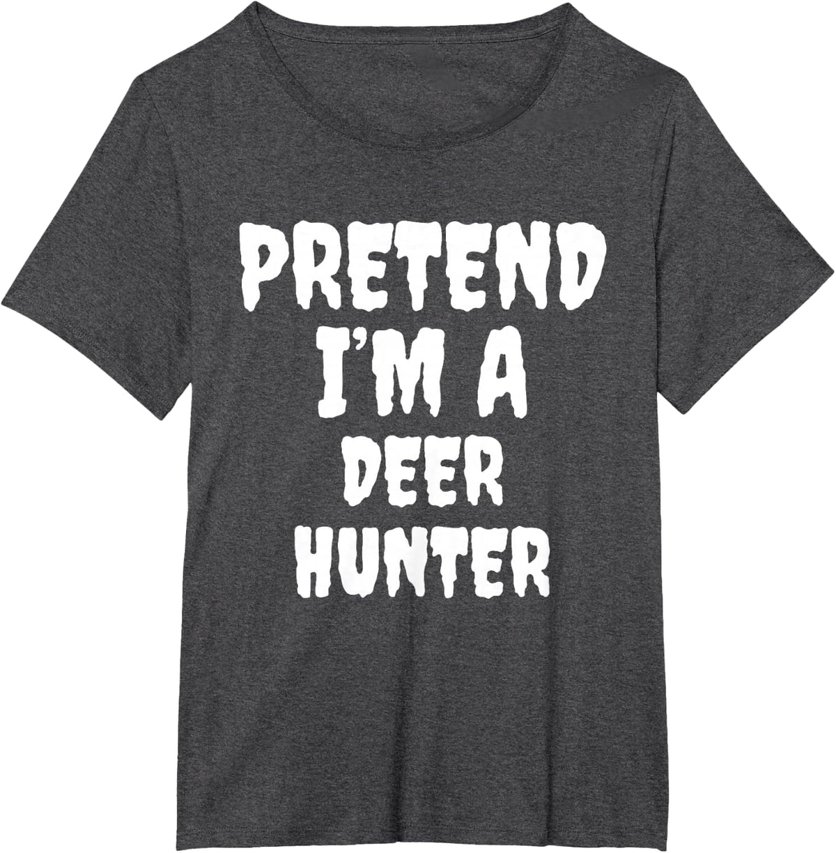 Pretend I'm A Deer Hunter Halloween Funny Quote T-Shirt - Dark Heather Grey