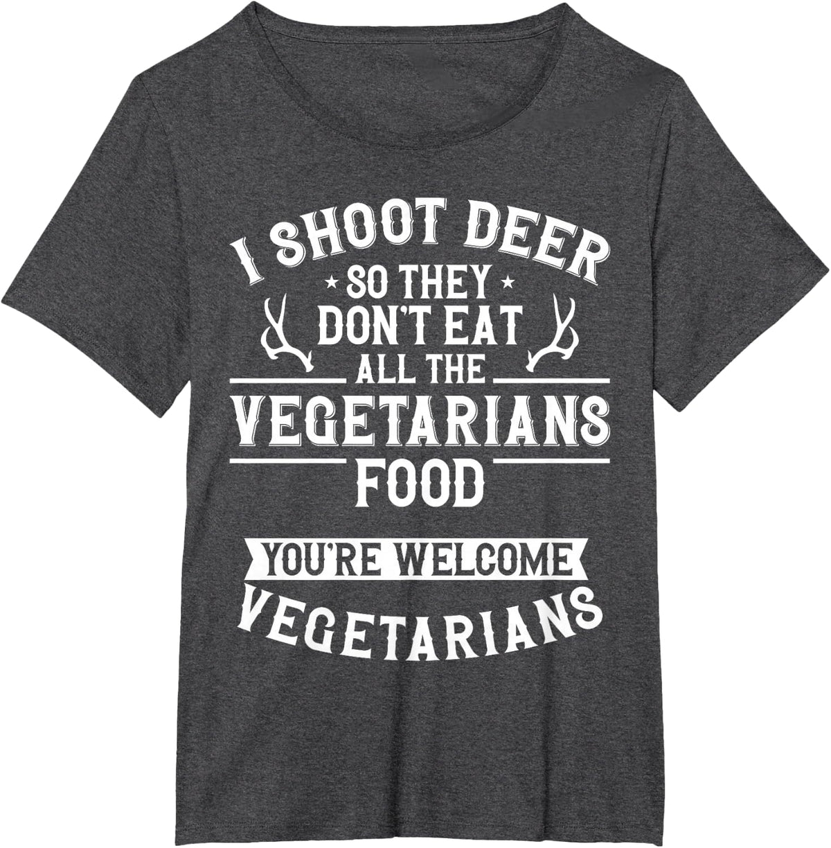 Buck Deer Hunting Hunter Vegetarian Veggie I Shoot Deer So T-Shirt - Dark Heather Grey
