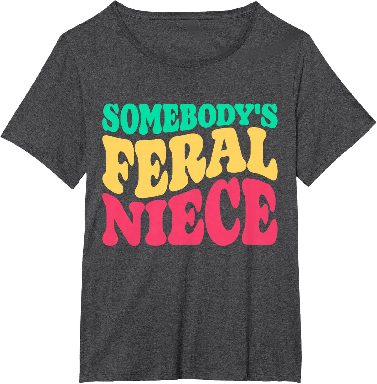 Somebody's Feral Niece Favorite Aunt Matching Birthday Girl Tees T-Shirt - Dark Heather Grey