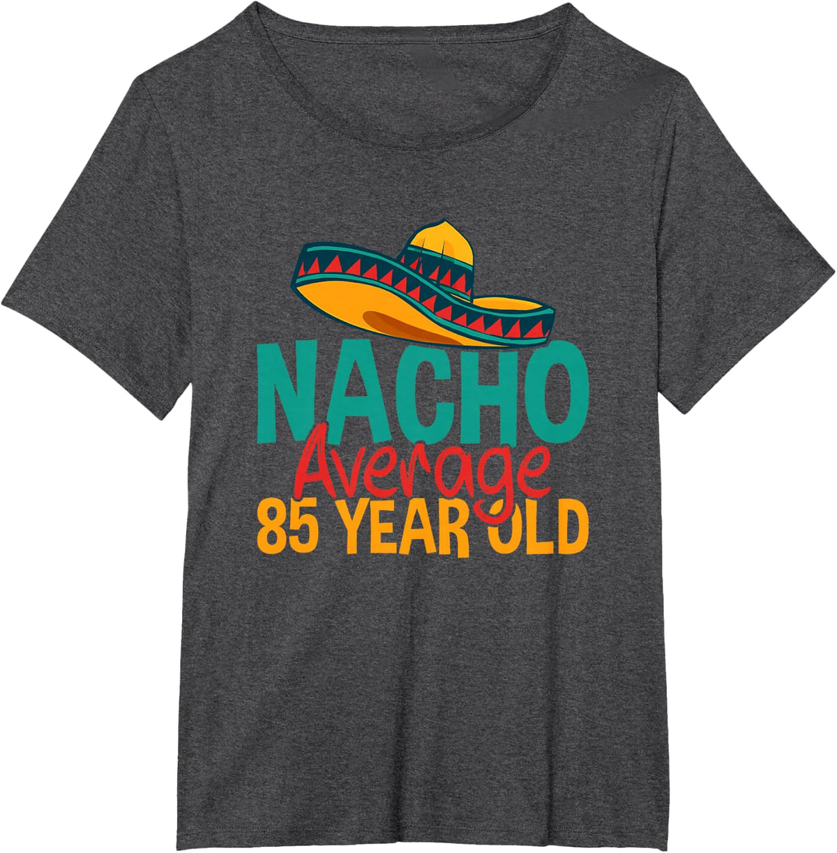 Nacho Average 85 Year Old Cinco de Mayo 85th Birthday T-Shirt - Dark Heather Grey