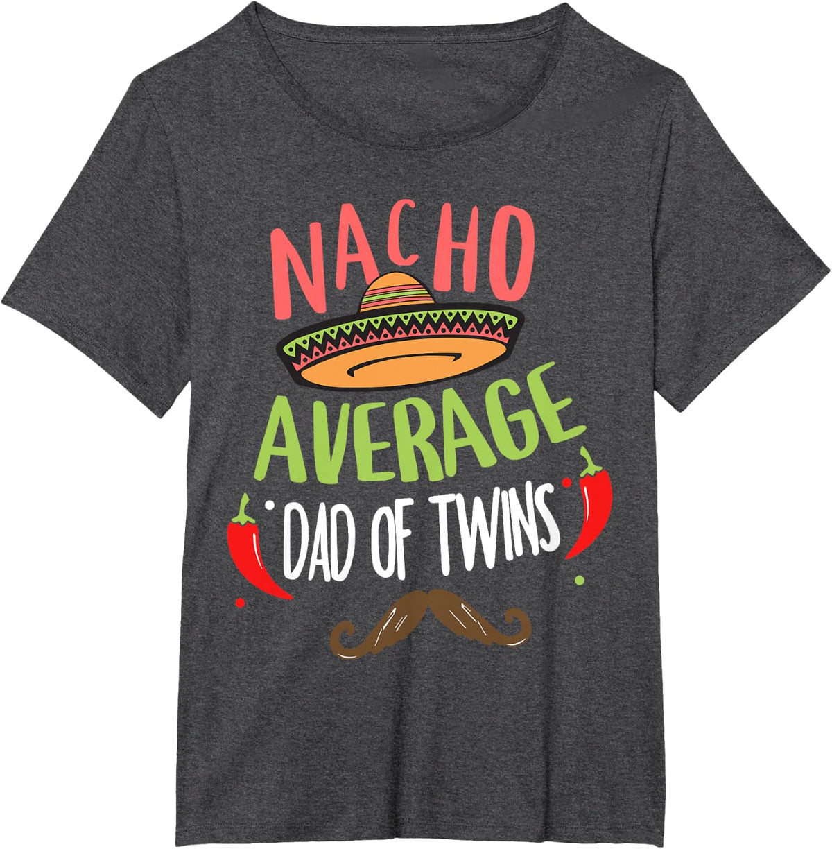 Nacho Average Dad Of Twins Mexican Mustache Cinco de Mayo T-Shirt - Dark Heather Grey