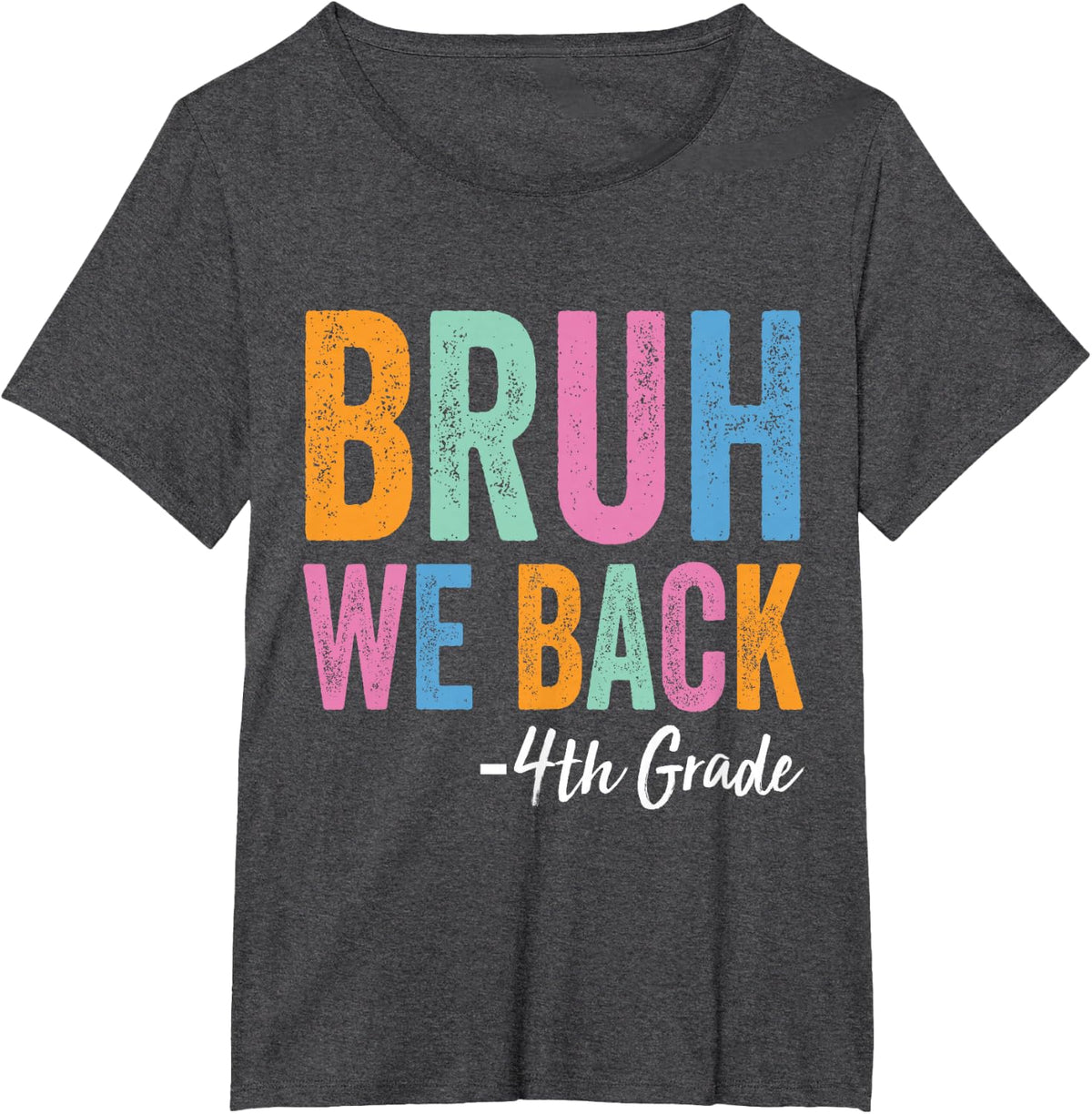 Bruh We Back 4th Grade Teachers First Day Back to School T-Shirt - Dark Heather Grey