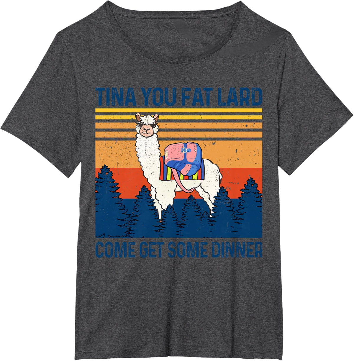 Funny Alpaca Tina You Fat Lard Come Get Some Dinner Tee T-Shirt - Dark Heather Grey