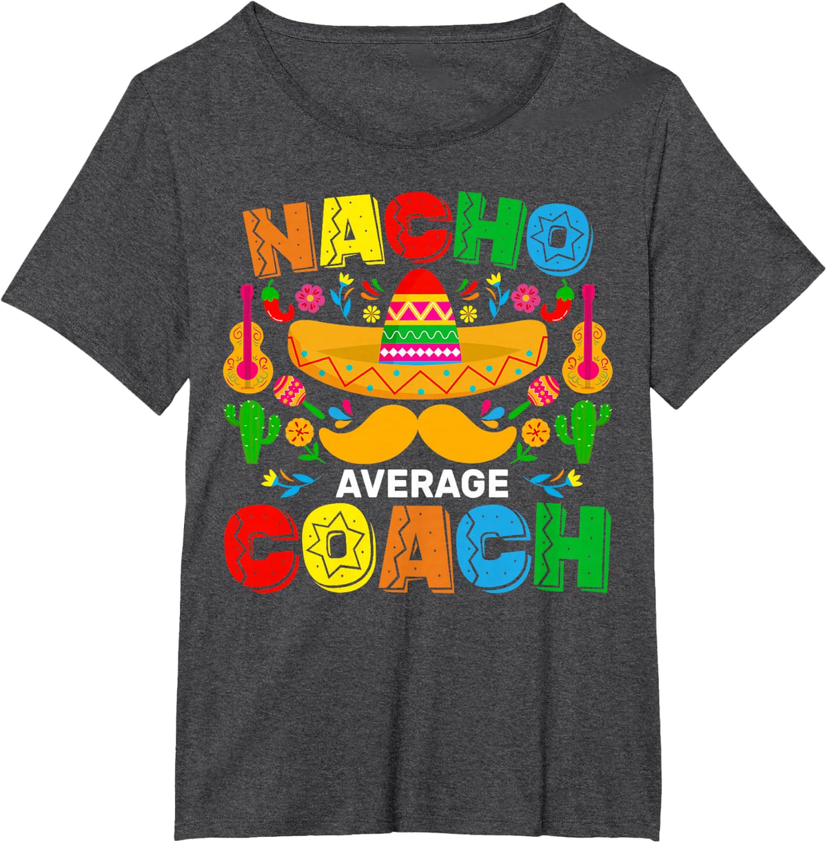 Nacho Average Coach Cinco De Mayo T-Shirt Tees Mexican Family Matching Shirts - Dark Heather Grey