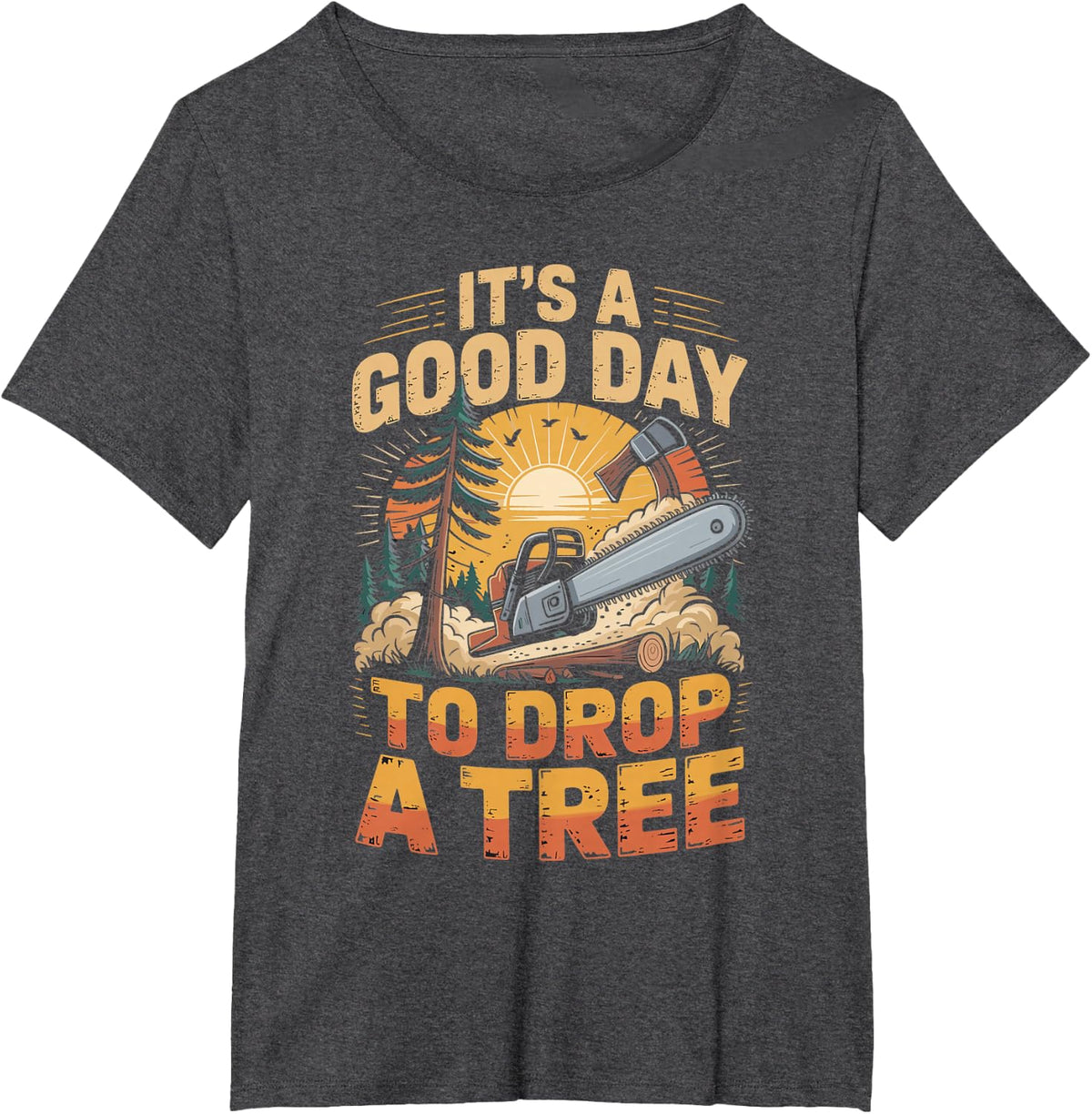 It's A Good Day to Drop A Tree Tree Surgeon Arborist T-Shirt - Dark Heather Grey