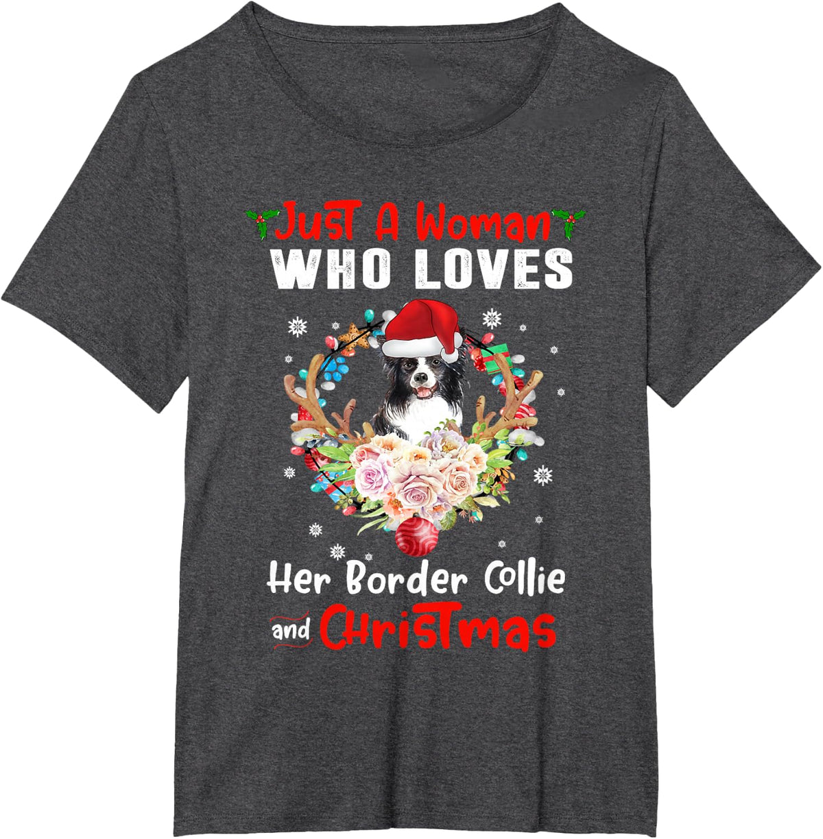 Just A Woman Who Loves Her Border Collie Dog and Christmas T-Shirt - Dark Heather Grey
