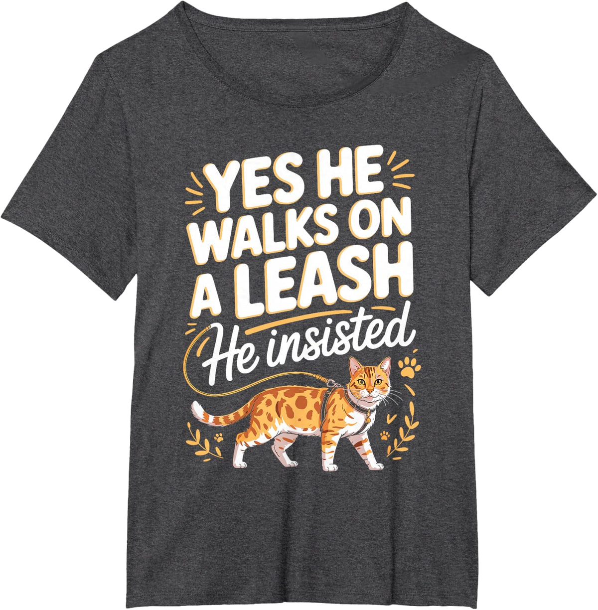 Yes He Walks On A Leash He Insisted Bengal Cat T-Shirt - Dark Heather Grey
