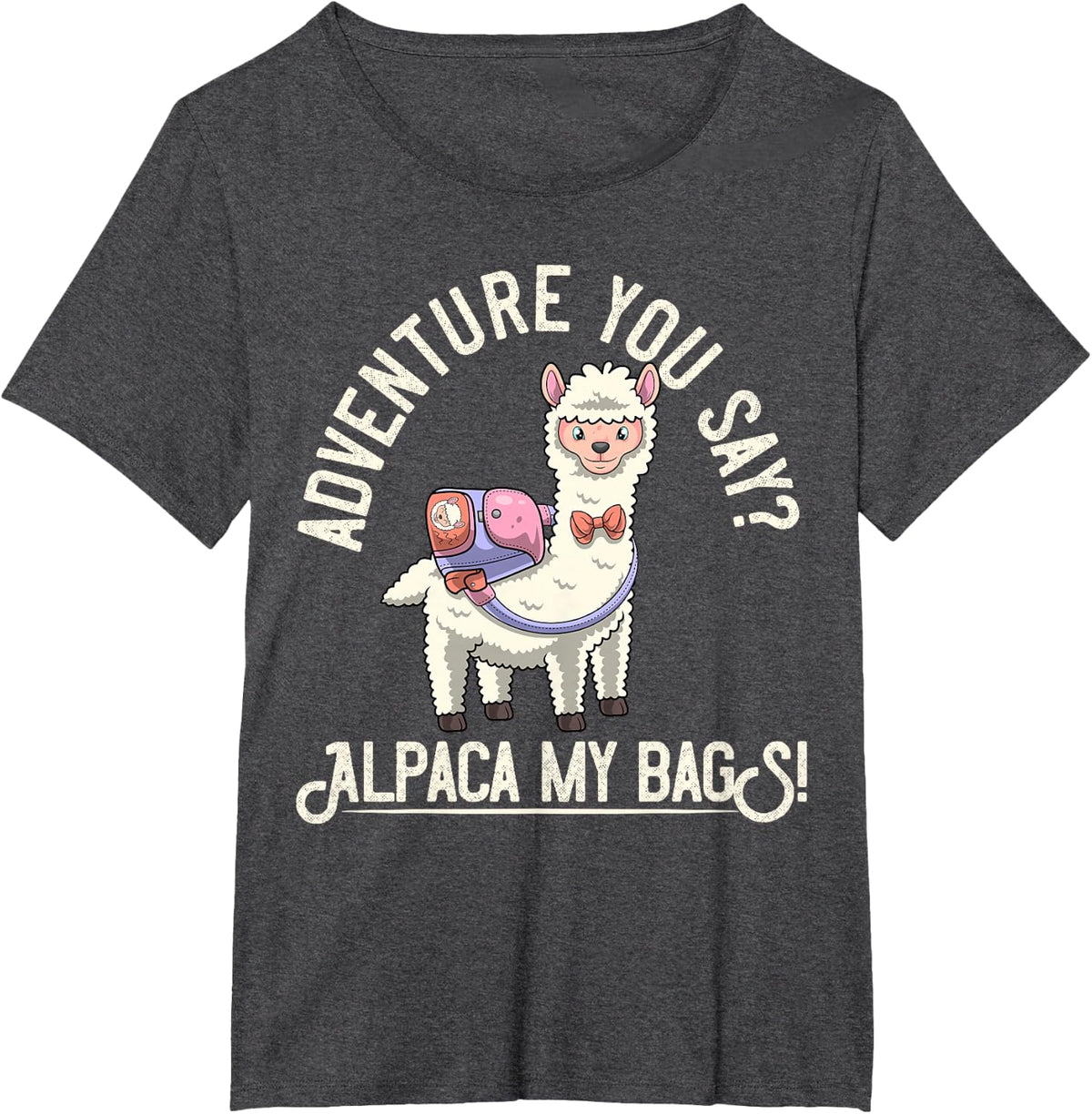 Adventure You Say? Alpaca My Bags! T-Shirt Funny Alpaca Gift T-Shirt - Dark Heather Grey