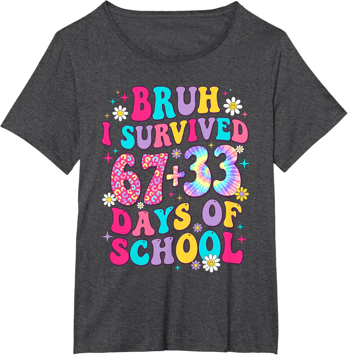 Bruh I Survived 67+33 Days of School 100 Days 6 7 Teacher T-Shirt - Dark Heather Grey
