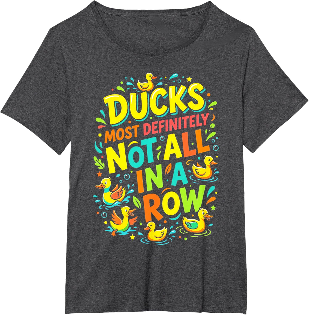 Ducks Most Definitely Not All in A Row Teacher T-Shirt - Dark Heather Grey