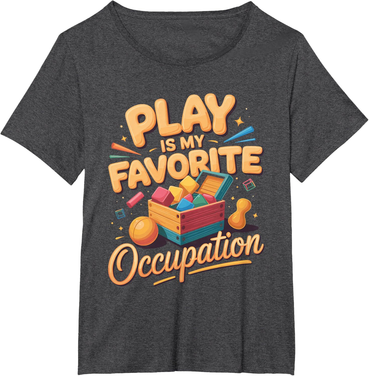 Play is My Favorite Occupation Occupational Therapy OT T-Shirt - Dark Heather Grey