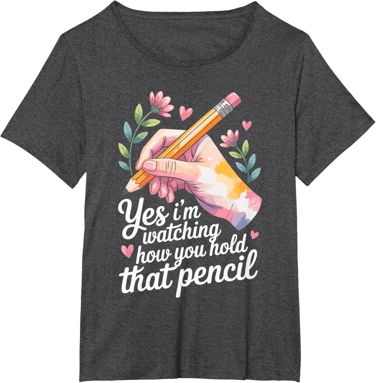 I'm Watching How You Hold that Pencil Occupational Therapy T-Shirt - Dark Heather Grey