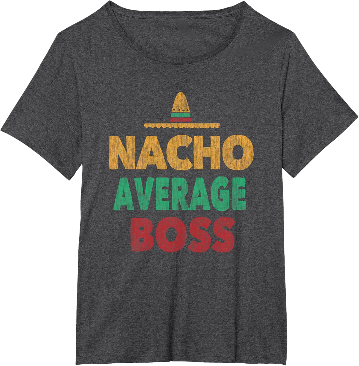 Nacho Average Boss Mexican Fiesta T-Shirt - Dark Heather Grey