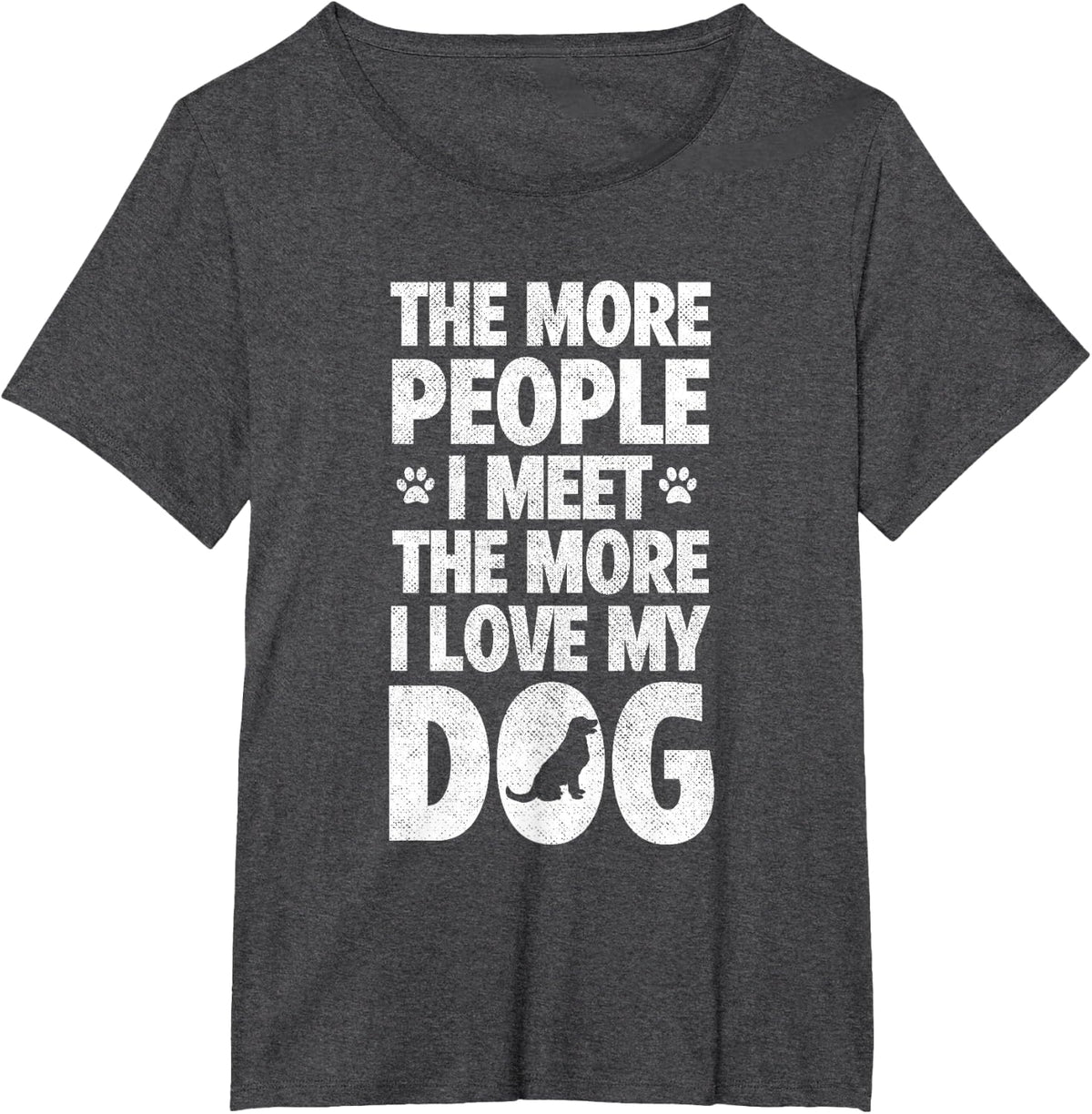 More People I Meet More Love My Dog | Pet Lover T-Shirt - Dark Heather Grey