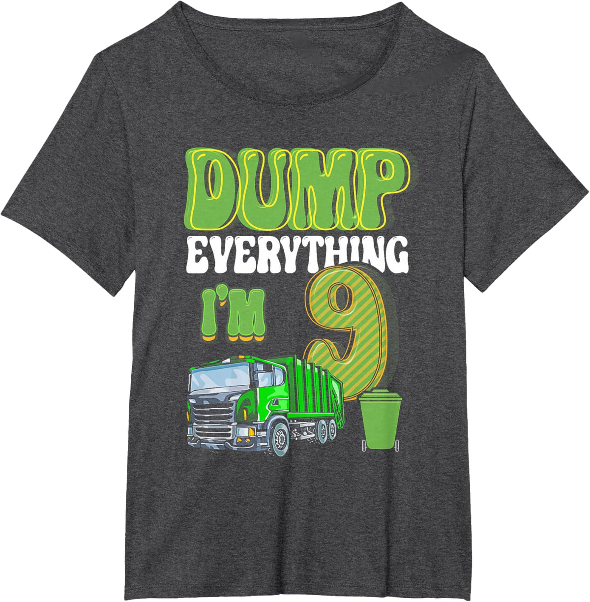 Dump Everything I'm 9 Year Old Garbage Truck 9th Birthday T-Shirt - Dark Heather Grey