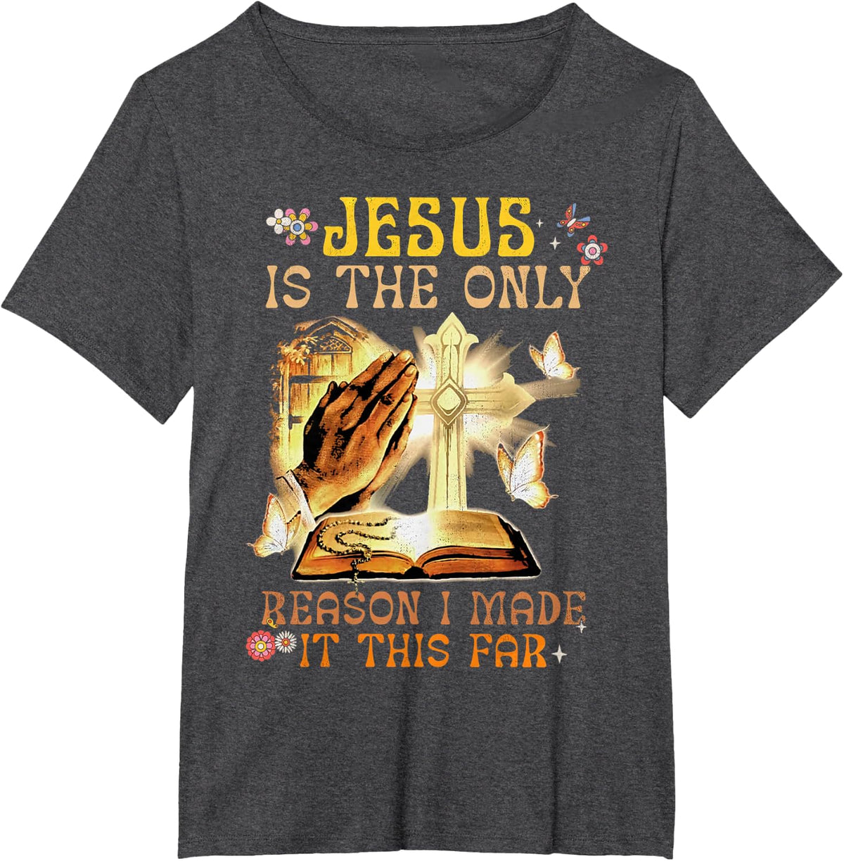 Jesus Is The Only Reason I Made It This Far Fun Christian T-Shirt - Dark Heather Grey