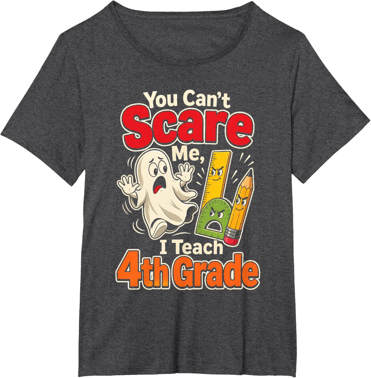 4th Grade Teacher You Can't Scare Me Funny Ghost T-Shirt - Dark Heather Grey