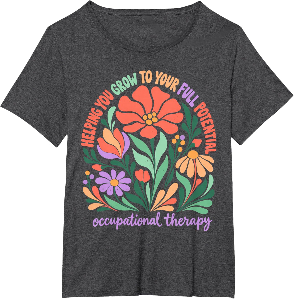 Helping You Grow to Your Full Potential Occupational Therapy T-Shirt - Dark Heather Grey