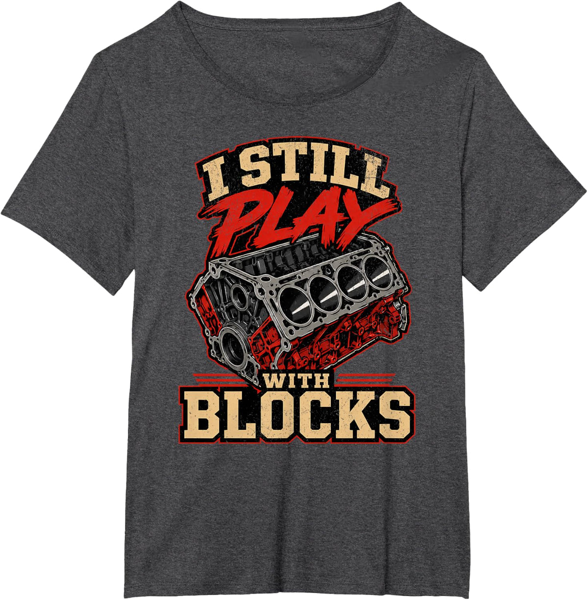 Mechanic I Still Play with Blocks Funny Car Engine Men Women T-Shirt - Dark Heather Grey
