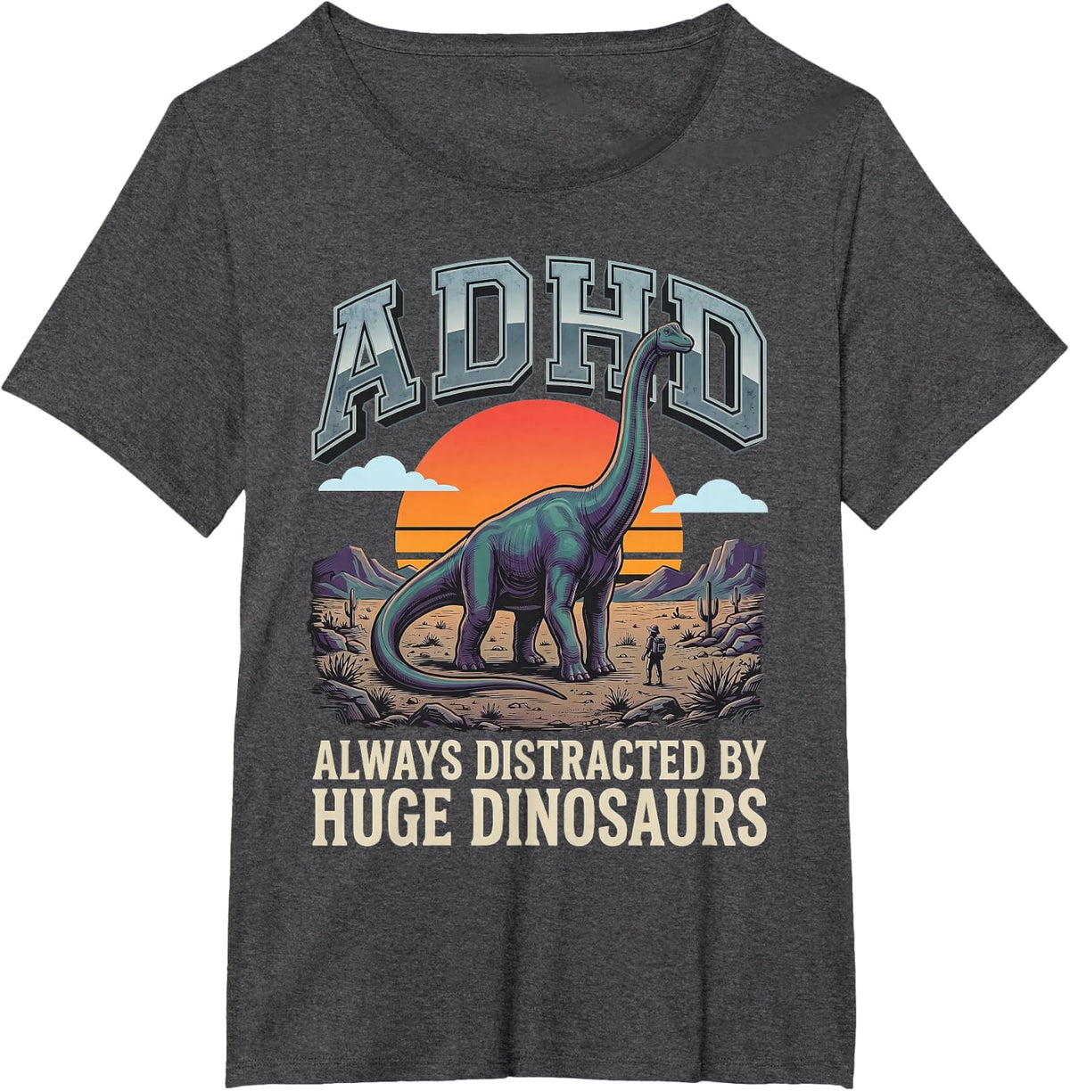 ADHD Always Distracted By Huge Dinosaurs Prehistoric Humor T-Shirt - Dark Heather Grey