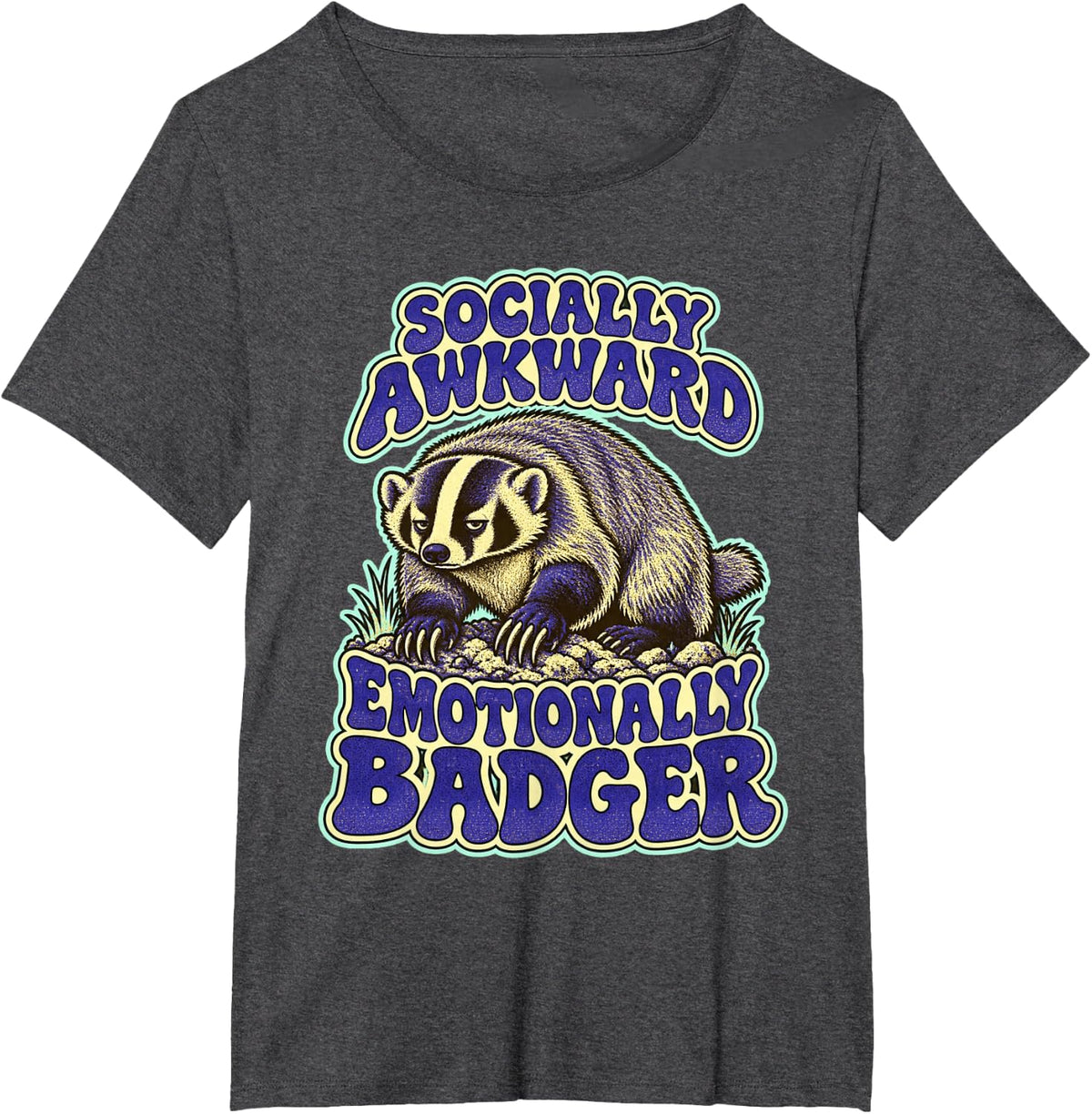 Socially Awkward Emotionally Badger Art T-Shirt - Dark Heather Grey