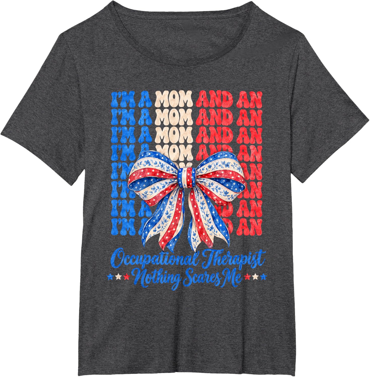 I'm A Mom and an Occupational Therapist Patriotic T-Shirt - Dark Heather Grey