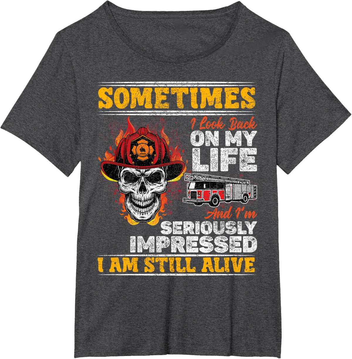 Sometimes I Look Back On My Life I'm Seriously Firefighter T-Shirt - Dark Heather Grey