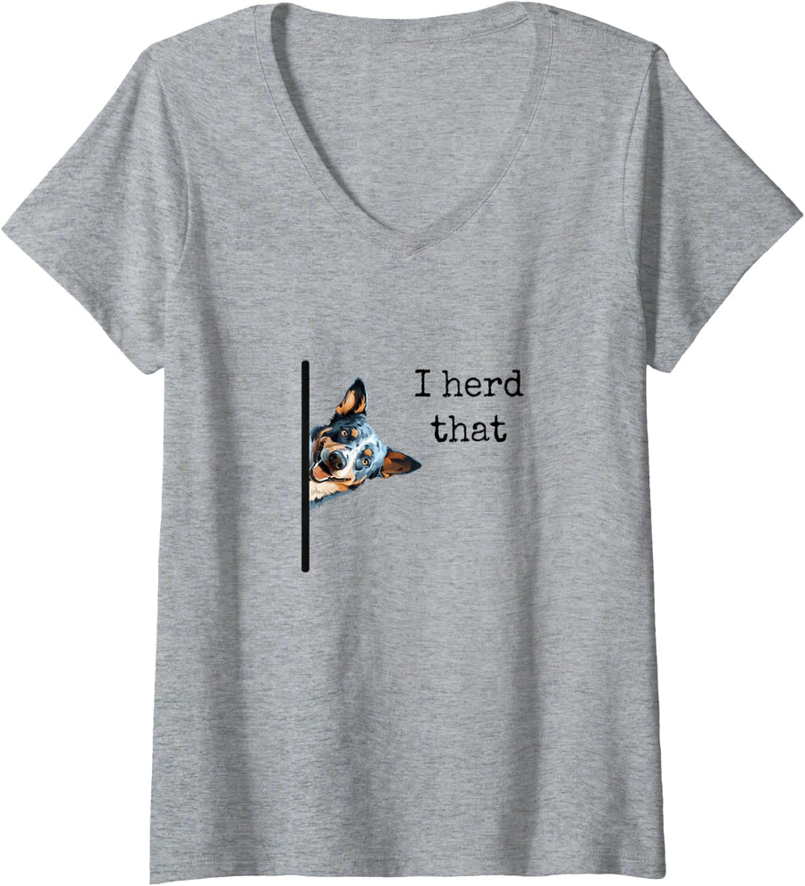 Australian Cattle Dog Owner, Funny I Herd That Blue Heeler V-Neck T-Shirt - Heather Grey
