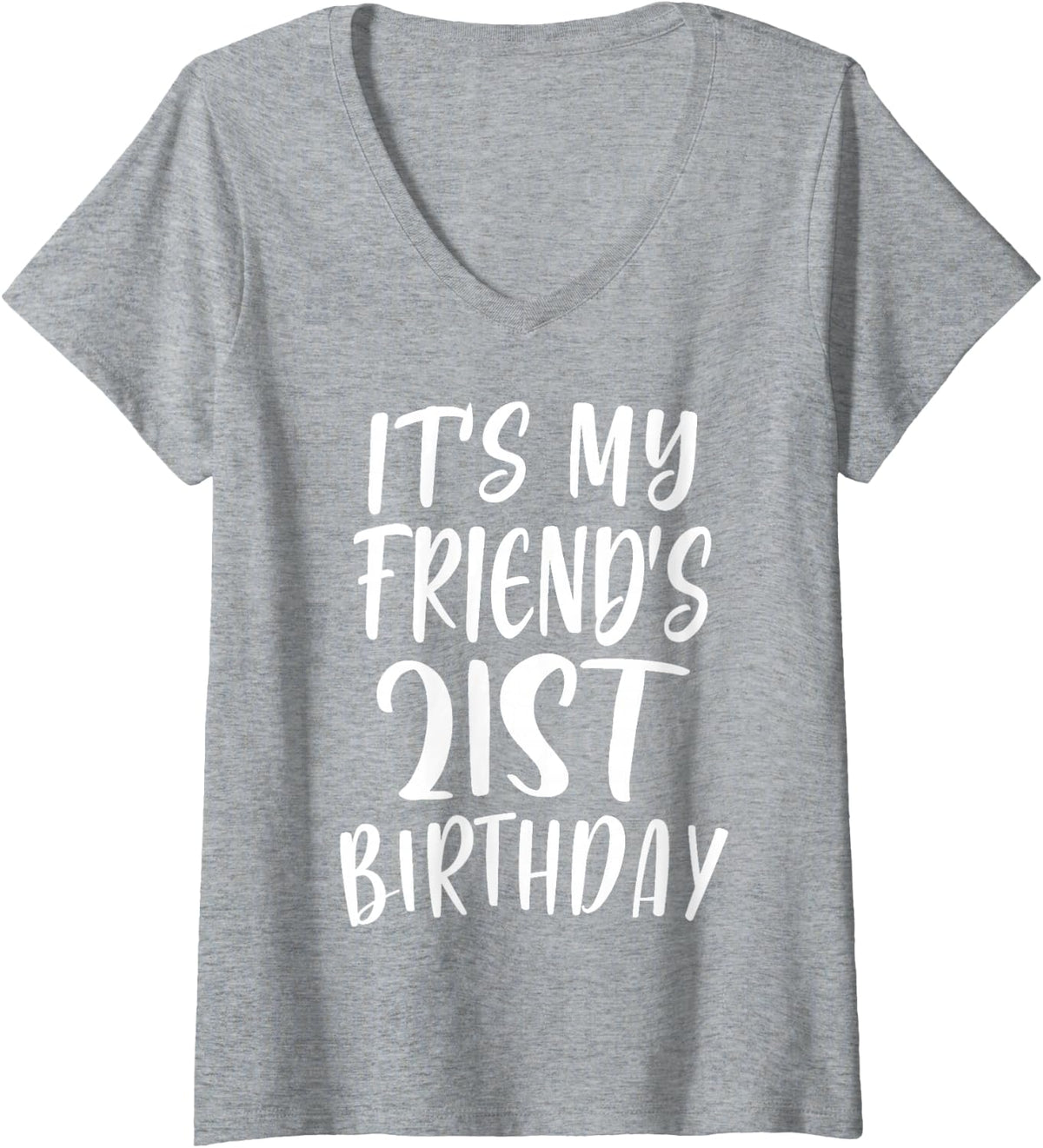 Women's OMG It's My Friend's 21st Birthday Funny 21 Years Old V-Neck T-Shirt - Heather Grey