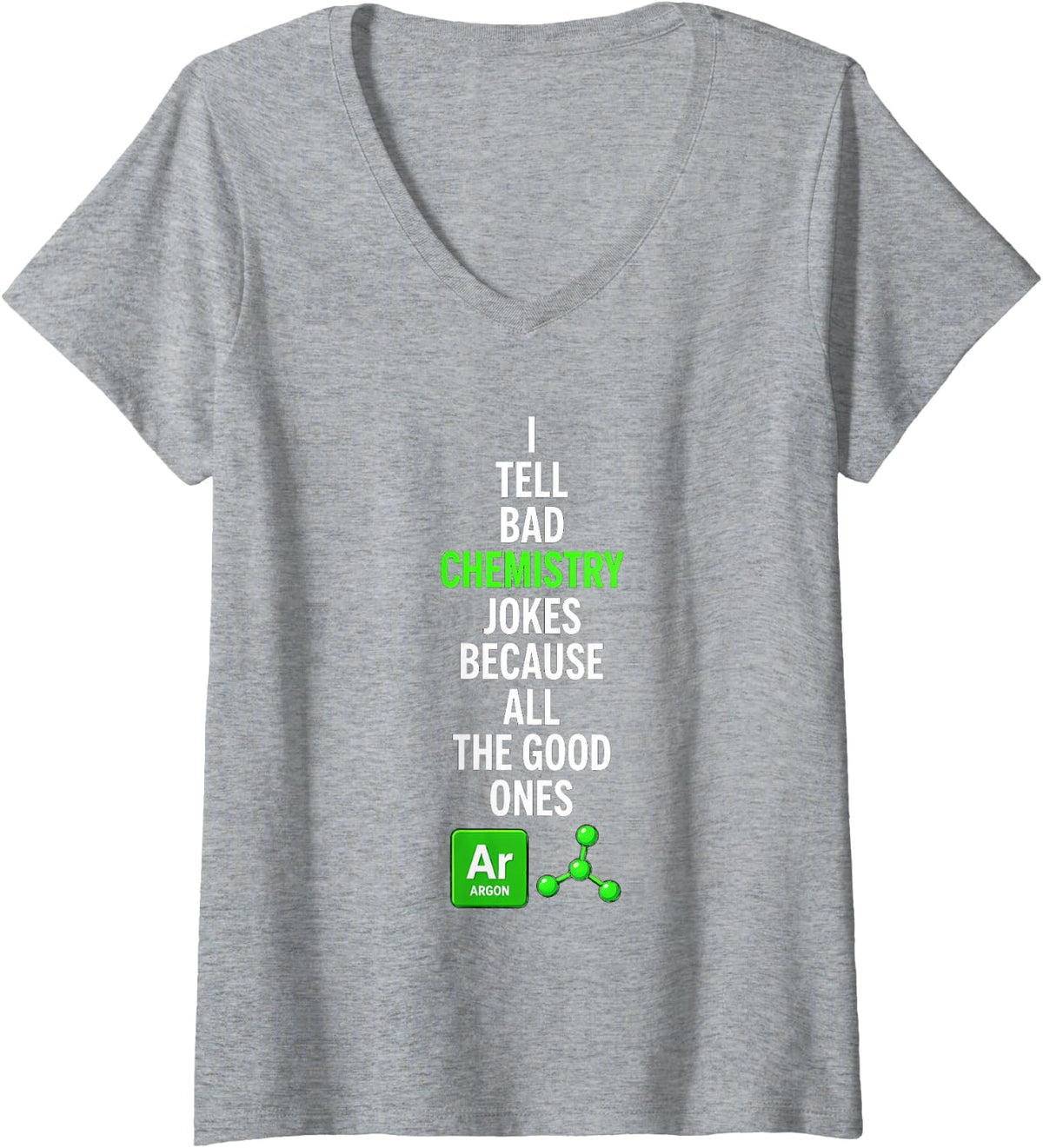 Women's Funny Saying Tell Bad Chemistry Jokes Because All The Good V-Neck T-Shirt - Heather Grey