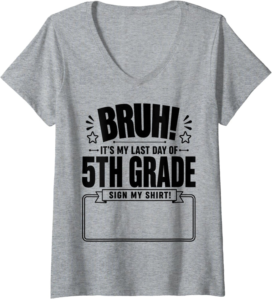 Women's Student Signature Bruh It's My Last Day of 5th Grade Sign My V-Neck T-Shirt - Heather Grey